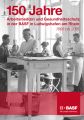 Hhner-Rombach, Sylvelyn/Rutkowski, Gnter: 150 Jahre Arbeitsmedizin in der BASF